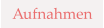 Aufnahmen